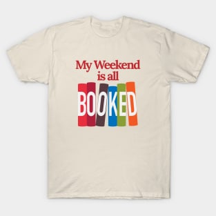 My Weekend Is All Booked T-Shirt